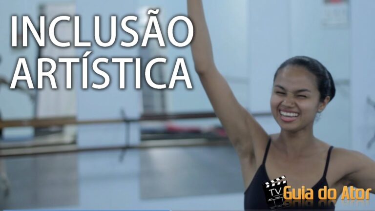 INCLUSÃO ARTÍSTICA – TV GUIA DO ATOR – COM LEGENDAS CC